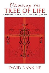 Cover image for Climbing the Tree of Life: A Manual of Practical Magickal Qabalah