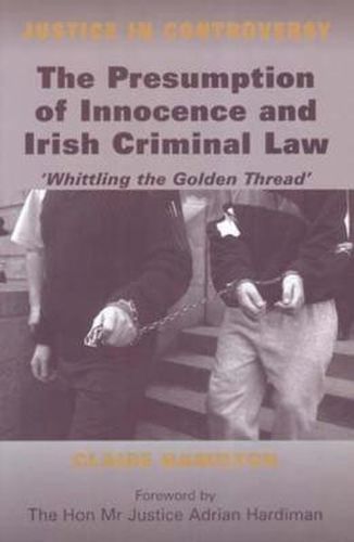 Cover image for The Presumption of Innocence and Irish Criminal Law: Whittling the 'Golden Thread