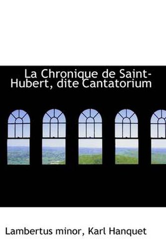 Cover image for La Chronique de Saint-Hubert, Dite Cantatorium