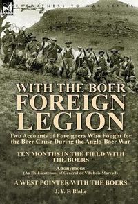 Cover image for With the Boer Foreign Legion: Two Accounts of Foreigners Who Fought for the Boer Cause During the Anglo-Boer War