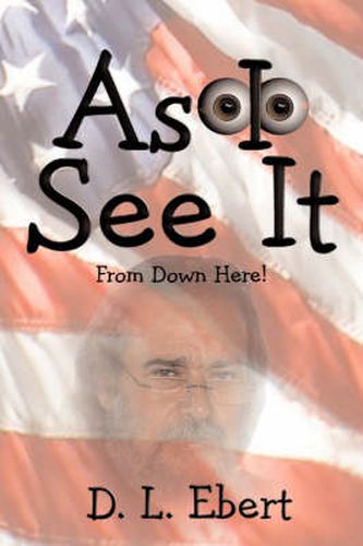 Cover image for As I See It: From Down Here!