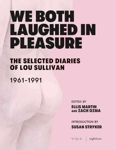 We Both Laughed In Pleasure: The Selected Diaries of Lou Sullivan