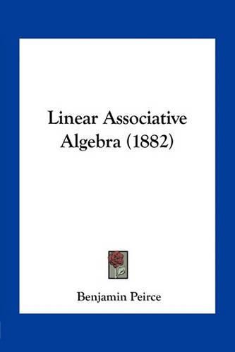 Linear Associative Algebra (1882)