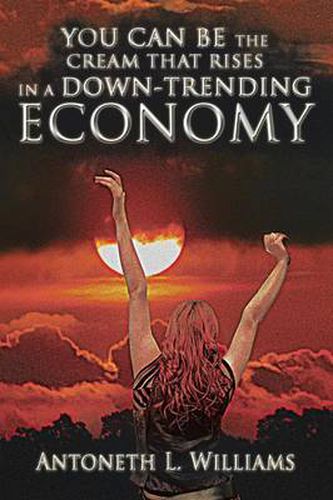 Cover image for You Can Be the Cream That Rises in a Down-Trending Economy