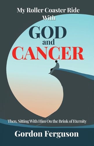 Cover image for My Roller Coaster Ride with God and Cancer
