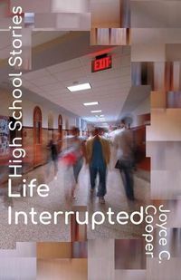 Cover image for High School Stories: Life Interrupted