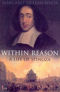 Cover image for Within Reason: A Life of Spinoza