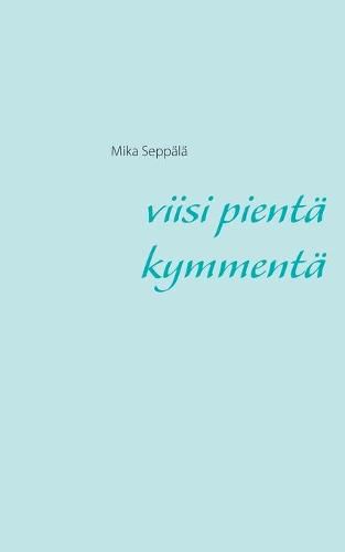 Cover image for Viisi pienta kymmenta