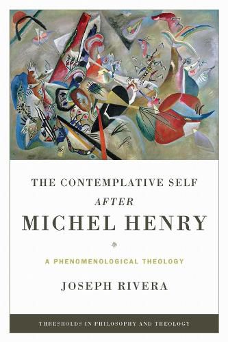Cover image for Contemplative Self after Michel Henry, The: A Phenomenological Theology