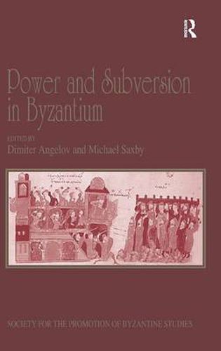 Cover image for Power and Subversion in Byzantium: Papers from the 43rd Spring Symposium of Byzantine Studies, Birmingham, March 2010