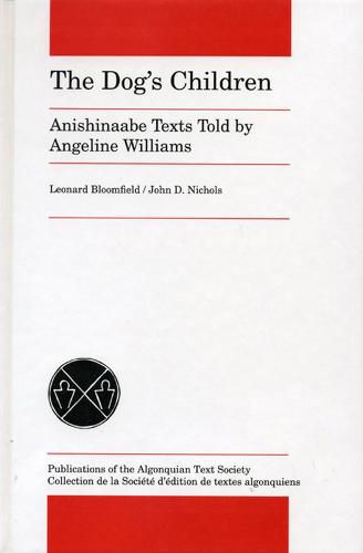 The Dog's Children: Anishinaabe Texts told by Angeline Williams