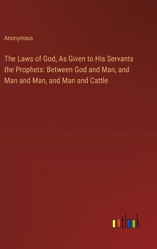 Cover image for The Laws of God, As Given to His Servants the Prophets