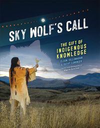 Cover image for Sky Wolf's Call: The Gift of Indigenous Knowledge