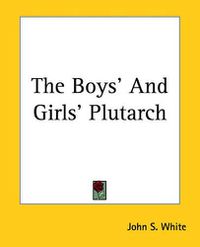 Cover image for The Boys' And Girls' Plutarch