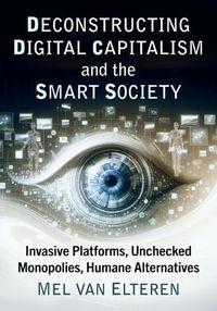 Cover image for Deconstructing Digital Capitalism and the Smart Society