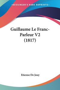 Cover image for Guillaume Le Franc-Parleur V2 (1817)