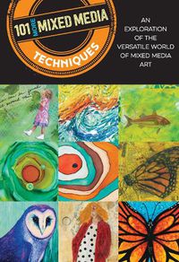 Cover image for 101 More Mixed Media Techniques: An exploration of the versatile world of mixed media art