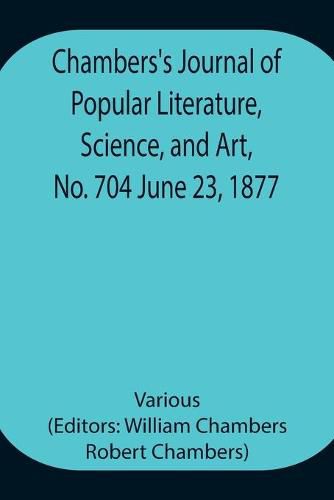 Cover image for Chambers's Journal of Popular Literature, Science, and Art, No. 704 June 23, 1877