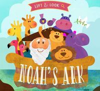 Cover image for Noah's Ark: A Lift and Look Book