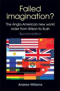 Cover image for Failed Imagination?: The Anglo-American New World Order from Wilson to Bush