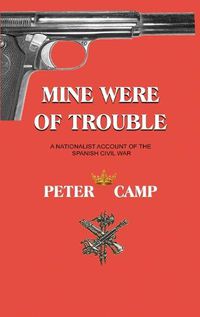 Cover image for Mine Were of Trouble: A Nationalist Account of the Spanish Civil War