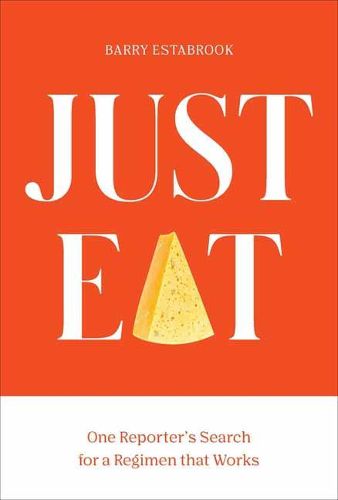 Cover image for Just Eat: One Reporter's Quest for a Weight-Loss Regimen that Works