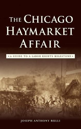 The Chicago Haymarket Affair: A Guide to a Labor Rights Milestone