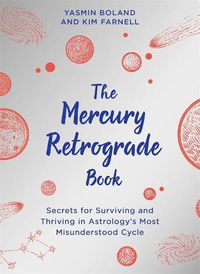 Cover image for The Mercury Retrograde Book: Secrets for Surviving and Thriving in Astrology's Most Misunderstood Cycle