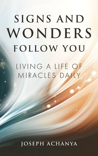 Cover image for Signs and Wonders Follow You