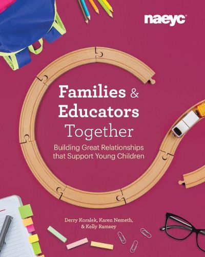 Cover image for Families and Educators Together: Building Great Relationships that Support Young Children