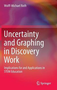 Cover image for Uncertainty and Graphing in Discovery Work: Implications for and Applications in STEM Education