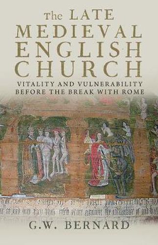 Cover image for The Late Medieval English Church: Vitality and Vulnerability Before the Break with Rome