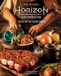 Cover image for The Official Horizon Cookbook: Tastes of the Seven Tribes