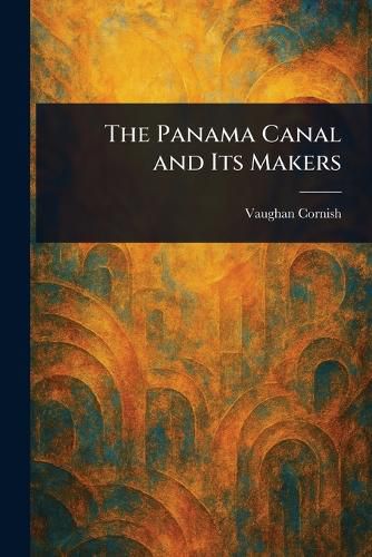 Cover image for The Panama Canal and Its Makers