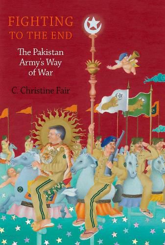 Cover image for Fighting to the End: The Pakistan Army's Way of War