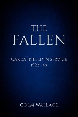 Cover image for The Fallen: Gardai Killed in Service 1922-49
