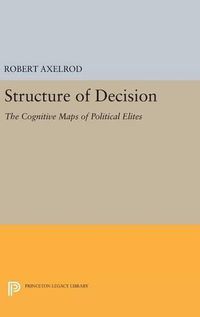 Cover image for Structure of Decision: The Cognitive Maps of Political Elites