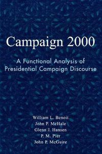 Cover image for Campaign 2000: A Functional Analysis of Presidential Campaign Discourse