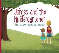 Cover image for James and the Kindergartener: The Lion and the Mouse Remixed