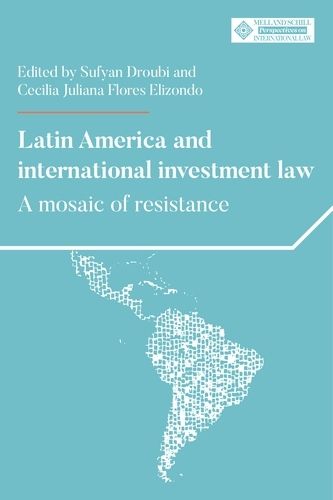 Cover image for Latin America and International Investment Law: A Mosaic of Resistance