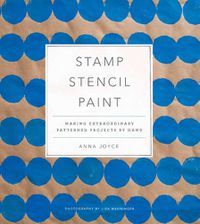 Cover image for Stamp Stencil Paint: Making Extraordinary Patterned Projects by Hand