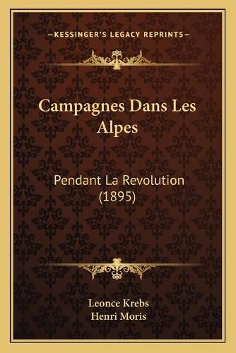 Cover image for Campagnes Dans Les Alpes: Pendant La Revolution (1895)