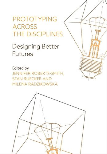 Cover image for Prototyping across the Disciplines: Designing Better Futures