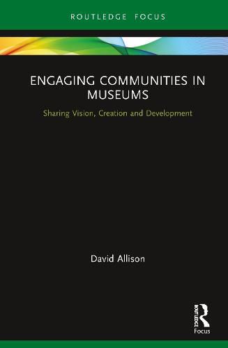 Cover image for Engaging Communities in Museums: Sharing Vision, Creation and Development