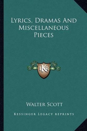 Cover image for Lyrics, Dramas and Miscellaneous Pieces