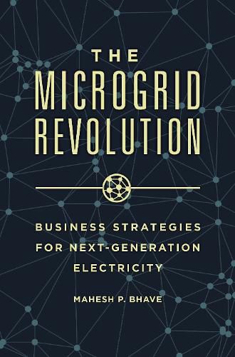 Cover image for The Microgrid Revolution: Business Strategies for Next-Generation Electricity