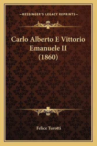 Cover image for Carlo Alberto E Vittorio Emanuele II (1860)