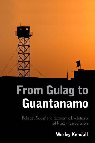 Cover image for From Gulag to Guantanamo: Political, Social and Economic Evolutions of Mass Incarceration