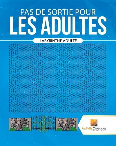 Pas De Sortie Pour Les Adultes: Labyrinthe Adulte