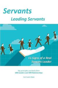 Cover image for Servants Leading Servants: 15 Signs of a Real Servant Leader